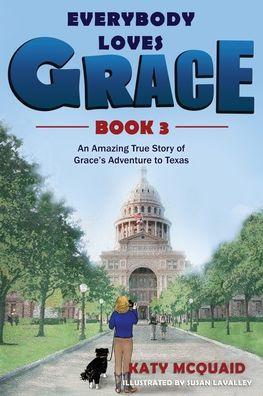 Everybody Loves Grace: An Amazing True Story of Grace's Adventure to Texas