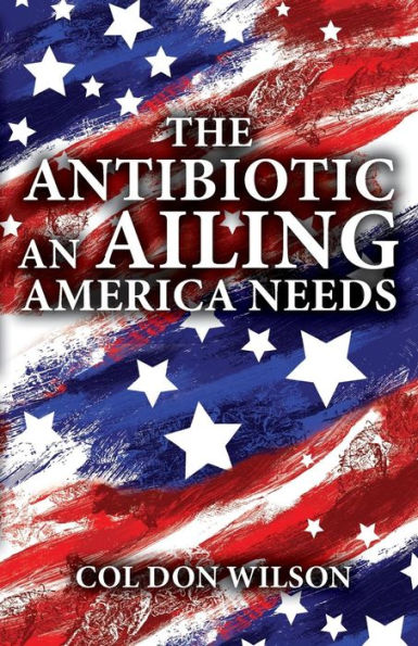 The Antibiotic An Ailing America Needs - 9781948556507