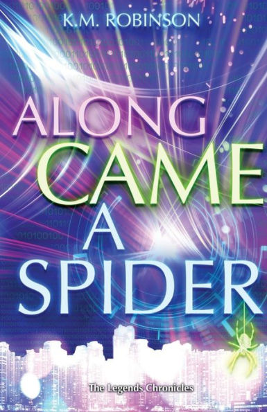 Along Came A Spider (The Legends Chronicles)