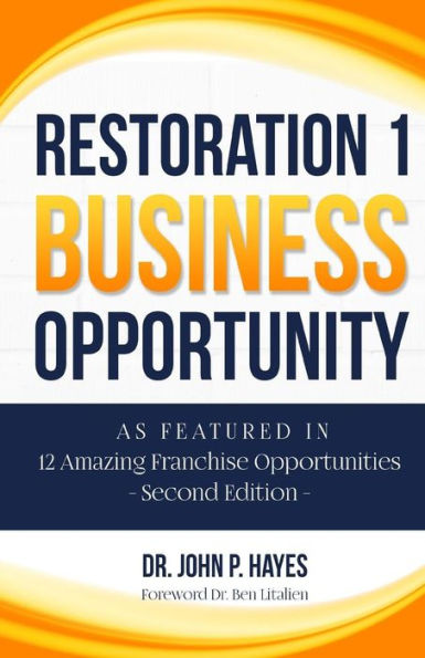 Restoration 1 Business Opportunity : As Featured In 12 Amazing Franchise Opportunities Second Edition