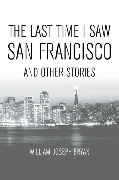 The Last Time I Saw San Francisco : And Other Stories