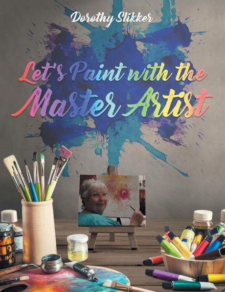 Let's Paint With The Master Artist - 9781948864268