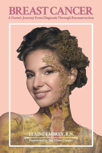 Breast Cancer: A Nurse's Journey from Diagnosis Through Reconstruction