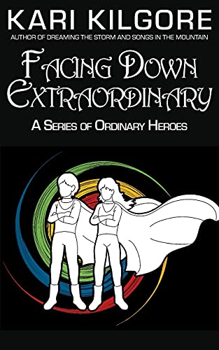 Facing Down Extraordinary: A Series Of Ordinary Heroes - 9781948890823