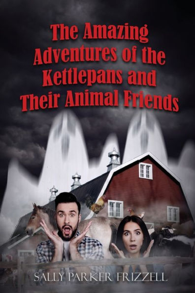 The Amazing Adventures Of The Kettlepans And Their Animal Friends - 9781948928670