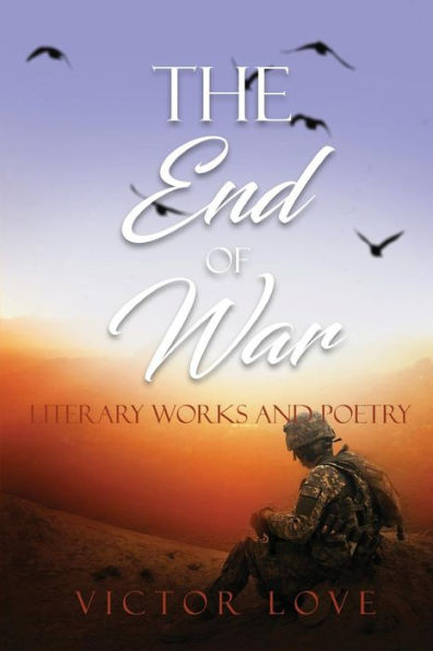 The End Of War : Literary Works And Poetry - 9781948928731