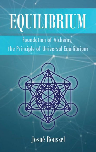 Equilibrium: Foundation of Alchemy, the Principle of Universal Equilibrium