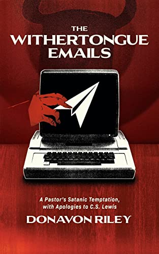 The Withertongue Emails: A Pastor's Satanic Temptation, With Apologies To C.S. Lewis