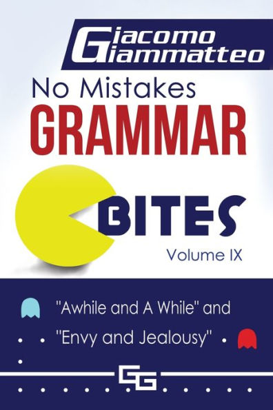 No Mistakes Grammar Bites, Volume Ix : A While And Awhile, And Envy And Jealousy