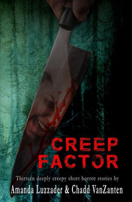 Creep Factor: Thirteen Deeply Creepy Short Horror Stories