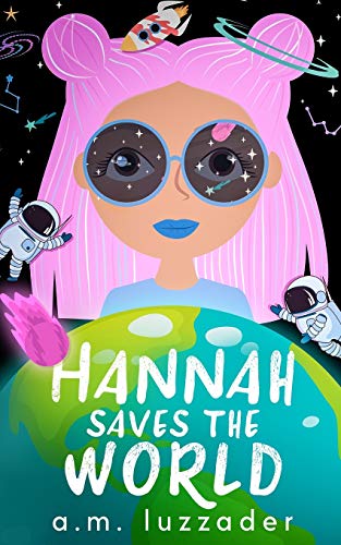Hannah Saves The World: Book 1: Middle Grade Mystery Fiction