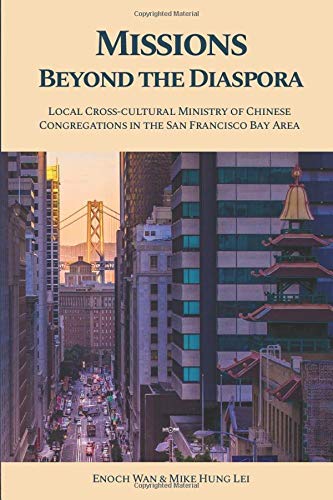 Missions Beyond the Diaspora: Local Cross-cultural Ministry of Chinese Congregations in the San Francisco Bay Area