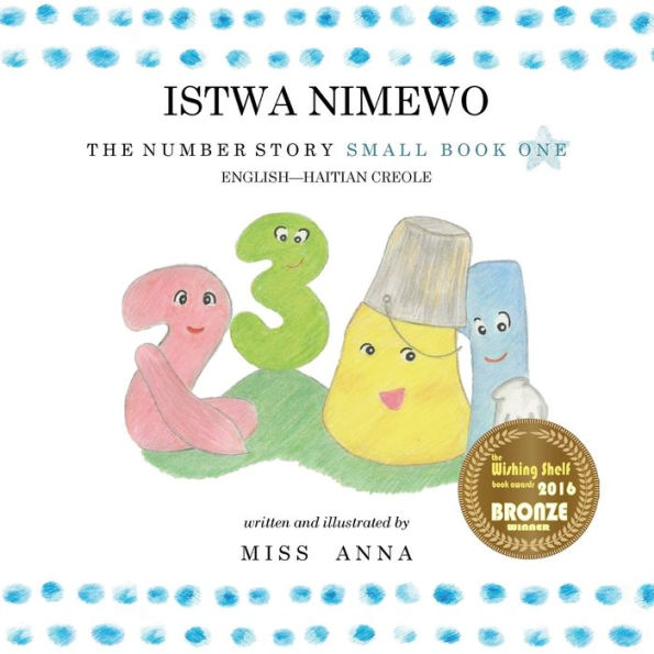 The Number Story 1 Istwa Nimewo : Small Book One English-Haitian Creole