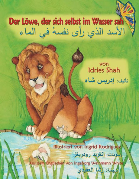 Der Löwe, der sich selbst im Wasser sah: Zweisprachige Ausgabe Deutsch-Arabisch (Lehrgeschichten) (German Edition)