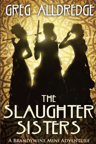 The Slaughter Sisters: When the Dead Walk the Earth (A Brandywine Mini Adventure)