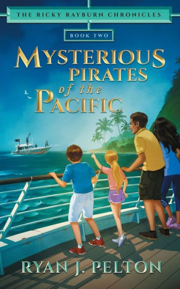 Mysterious Pirates Of The Pacific : Action Adventure Middle Grade Novel (7-12)