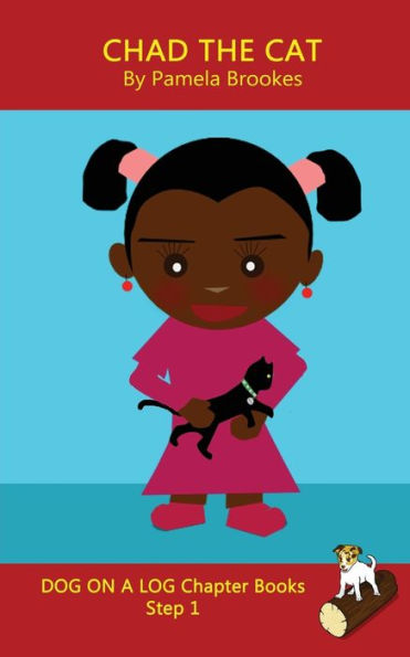 Chad The Cat Chapter Book: Systematic Decodable Books for Phonics Readers and Kids With Dyslexia (DOG ON A LOG Chapter Books)