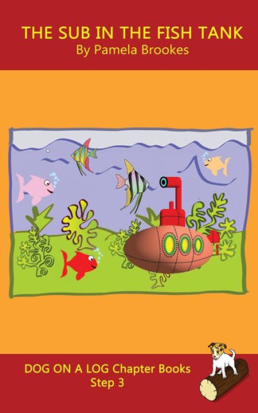 The Sub In The Fish Tank Chapter Book : Systematic Decodable Books Help Anyone, Including Folks With Dyslexia, Learn To Read With Phonics