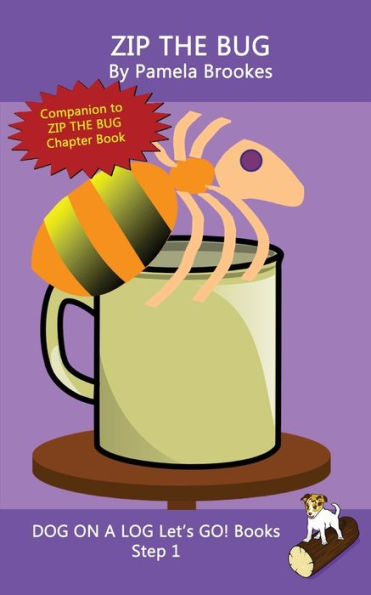 Zip The Bug : Decodable Books For Phonics Readers And Dyslexia/Dyslexic Learners