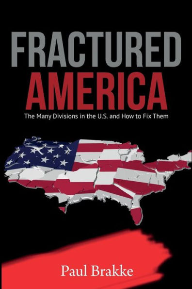 Fractured America: The Many Divisions in the U.S. and How to Fix Them - 9781949537093
