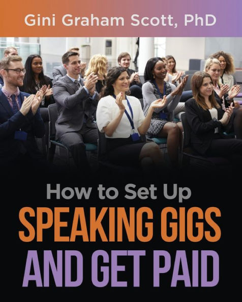 How to Set Up Speaking Gigs and Get Paid - 9781949537406