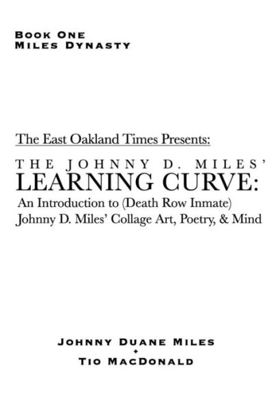 Learning Curve: An Introduction to (Death Row Inmate) Johnny D. Miles' Collage Art, Poetry, & Mind (MILES DYNASTY)