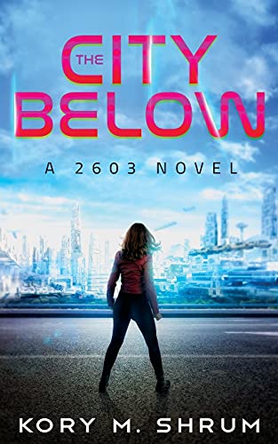 The City Below : A 2603 Novel