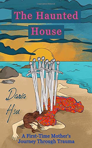 The Haunted House : A First-Time Mother's Journey Through Trauma