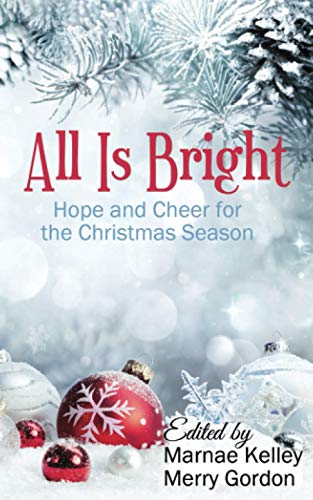 All Is Bright : Hope and Cheer for the Christmas Season