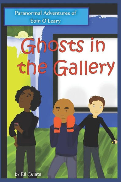 Ghosts in the Gallery (Paranormal Adventures of Eoin O'Leary)