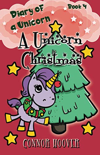 A Unicorn Christmas : A Diary of a Unicorn Adventure