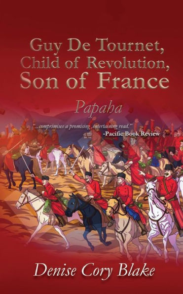 Guy De Tournet, Child of Revolution, Son of France: Papaha - 9781949735093