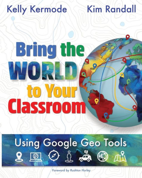 Bring the World to Your Classroom: Using Google Geo Tools