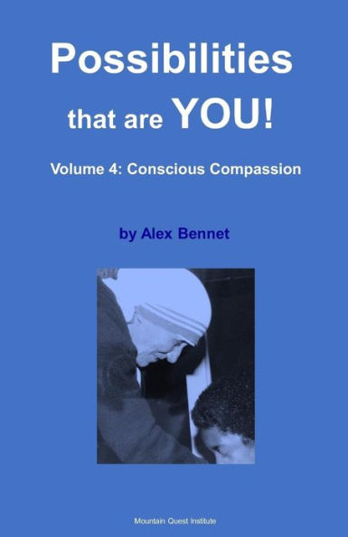 Possibilities That Are You! : Volume 4: Conscious Compassion