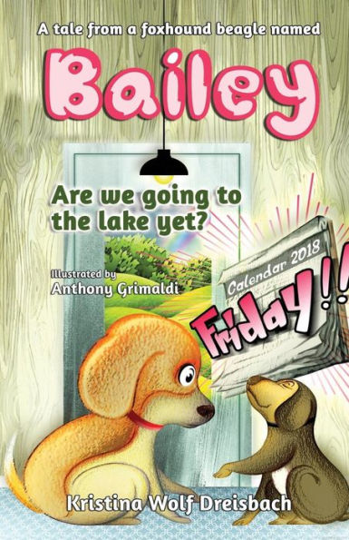 A Tale From A Fox Hound Beagle Named Bailey: Are we going to the lake yet? (2) (Bailey the Beagle)