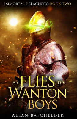 As Flies to Wanton Boys (Immortal Treachery)