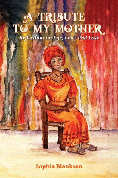 A Tribute to My Mother: Reflections on Life, Love, and Loss