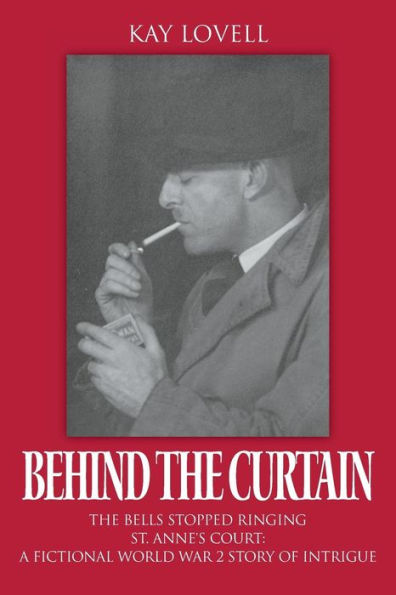 Detrás del telón: Las campanas dejaron de sonar - St. Anne's Court: una historia ficticia de intriga de la Segunda Guerra Mundial