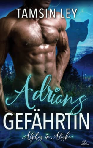 Adrians Gef?ñhrtin (Alphas In Alaska) (German Edition)