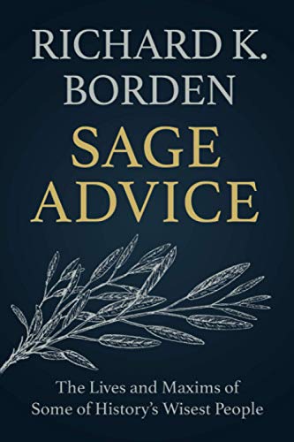 Sage Advice: The Lives and Maxims of Some of History?Cos Wisest People