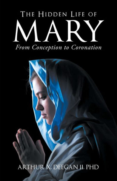 The Hidden Life Of Mary : From Conception To Coronation