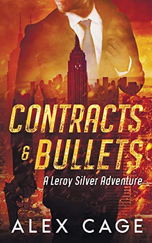 Contracts & Bullets: A Leroy Silver Adventure