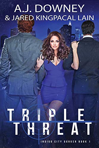 Triple Threat: Indigo City Darker Book I