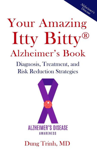 Your Amazing Itty Bitty® Alzheimer's Book : Diagnosis, Treatment, And Risk Reduction Strategies