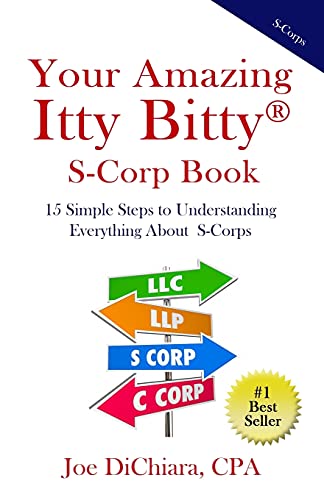 Your Amazing Itty Bitty(R) S-Corp Book : 15 Simple Steps to Understanding Everything About S-Corps