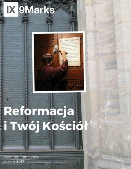 Reformacja I Tw?j Kosci?l (The Reformation And Your Church) | 9Marks Polish Journal