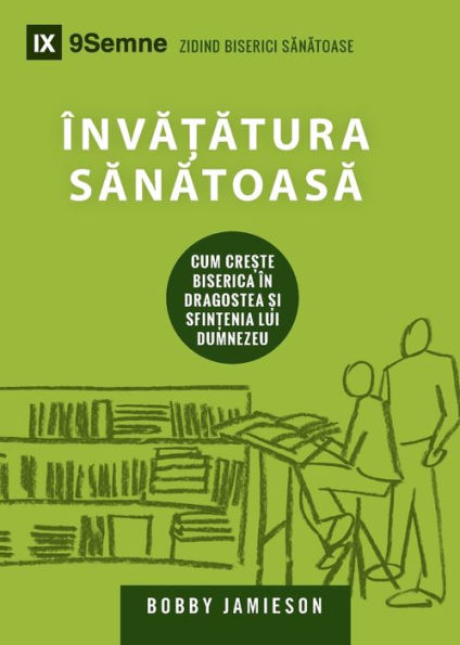 Învatatura Sanatoasa (Sound Doctrine) (Romanian): How a Church Grows in the Love and Holiness of God (Building Healthy Churches (Romanian)) (Romanian Edition)