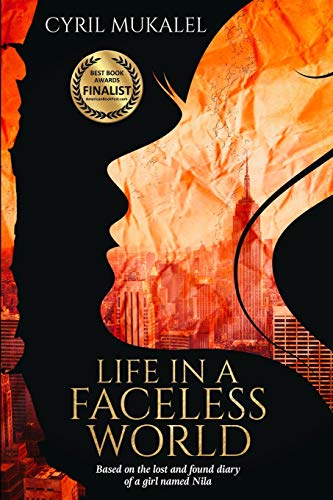 Life in a Faceless World : Based on the Lost and Found Diary of a Girl Named Nila