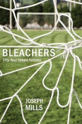 Bleachers: Fifty-Four Linked Fictions