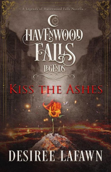 Kiss the Ashes (Legends of Havenwood Falls)